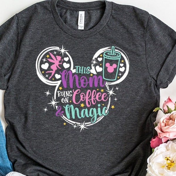 Disney Mom Shirt,  This Mom Runs on Coffee and Magic Shirt , Women's Disney Shirt , Disney Vacation shirt, Mom Gift , gift for Mom, Coffee
