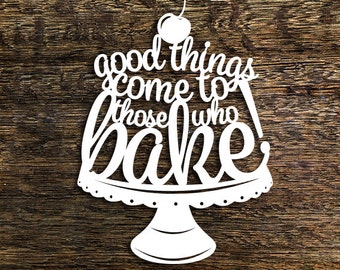 Papercut Template 'Good things come to those who bake!' Kitchen Wall Art PDF JPEG for handcut & SVG for Cutting Machines