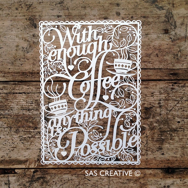 Papercut Template 'With Enough Coffee Anything is Possible' Printable PDF JPEG for handcutting & SVG file for Silhouette Cameo or Cricut