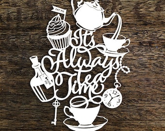 Papercut Template 'It's Always Tea Time' Alice in Wonderland Inspired PDF JPEG for handcutting & SVG file for Silhouette Cameo or Cricut