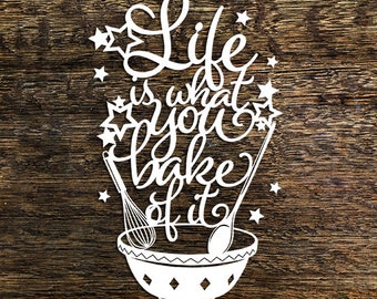 Life is what you bake of it Papercut Template (PDF, SVG)