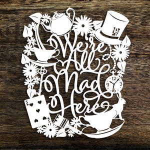 Modèle Papercut à usage commercial « Nous sommes tous fous », Alice au pays des merveilles PDF JPEG pour la découpe à la main & fichier SVG pour Silhouette Cameo ou Cricut