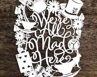 Alice in Wonderland Papercut Template: 'We're All Mad Here' (SVG, PDF, JPEG)