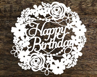 Papercut Template &#39;Happy Birthday&#39; Floral Flower Wreath Card Making Gift PDF JPEG for handcut & SVG for Cutting Machines