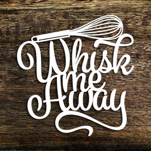 Papercut Template &#39;Whisk me Away&#39; Kitchen Wall Art PDF JPEG for handcut & SVG for Cutting Machines