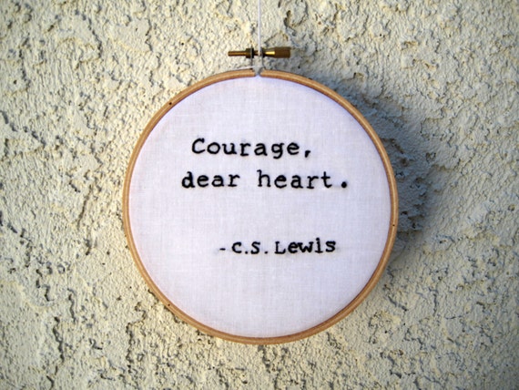 Mut Liebe Herz Cs Lewis Narnia Zitat Stickerei Hoop Etsy