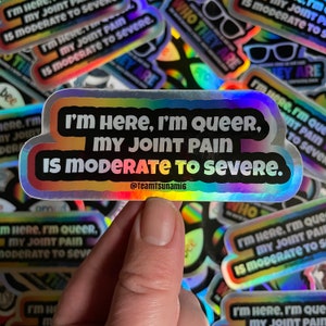 I'm Here I'm Queer Holographic Sticker, Joint Pain Sticker, Queer Disabled Sticker, Shiny Rainbow Sticker, Rainbow Gift, Queer Disabled Gift