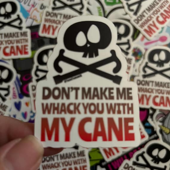 Don’t Make Me Whack You With My Cane Waterproof Matte Sticker