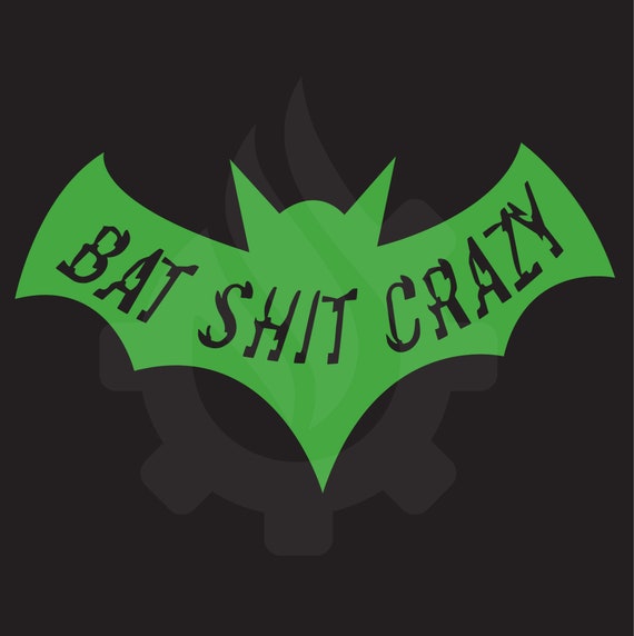 Bat Shit Crazy Vinyl Decal Bat Decal Bat Shit Crazy Sticker Etsy