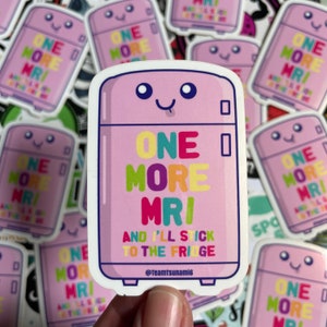 One More MRI Waterproof Glossy Sticker, Stick To The Fridge Sticker, Chronic Illness Sticker, Orthopedic Gift, Funny Sticker