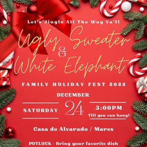 May include: A red and white Christmas-themed flyer with a red background and white text. The flyer advertises an Ugly Sweater & White Elephant Family Holiday Fest on December 24th at 3:00 PM. The event will be held at Casa de Alvarado / Mares. It is a potluck event where guests are asked to bring their favorite dish and drink. There is a $50 maximum for gift exchange.