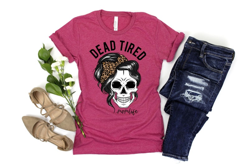 Download Skull Mom Shirt Skull Mom Life Shirt Dead Tired Mom Life ...