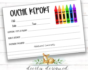 May include: A printable "Ouchie Report" form with a rainbow of crayons at the top. The form has sections for "for", "date", "time", "location/type of injury", "how it occurred", "treatment provided", and "additional comments".