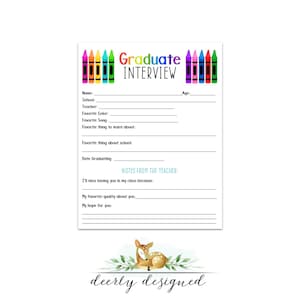 May include: A white Graduate Interview printable sheet with colorful crayon accents. The sheet includes prompts for name, school, favorite color, and more. A deer illustration and the words "deerly designed" are at the bottom.