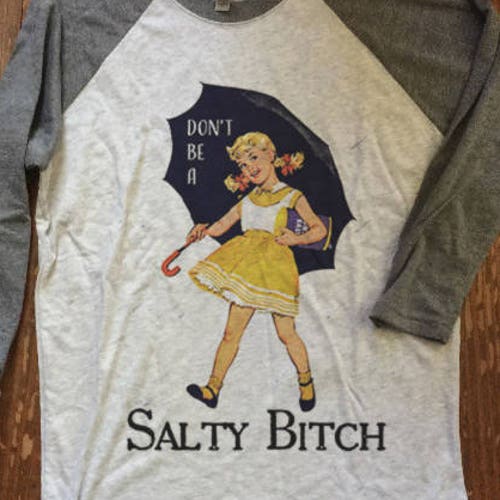 Funny Graphic Tee Don't Be a Salty Bitch Baseball | Etsy