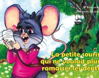 La petite souris qui ne voulait plus ramasser les dents - Kevisana / B. Galvez