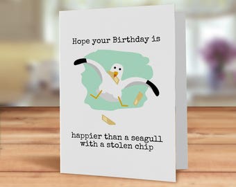 Seagull Birthday card, Hope your Birthday is happier than a seagull with a stolen chip card, seaside card, personalised Birthday card