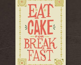 Eat Cake for Breakfast Print