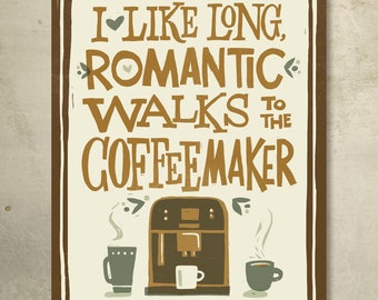I Like Long Romantic Walks to the Coffeemaker Print