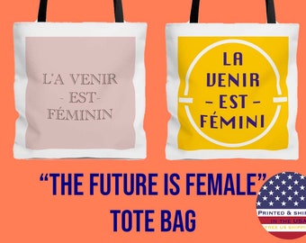 The future is Female | L'a venir est feminin | Tote Bag Feminism| Feminist Tote Bag | International Women's Day | Feminism Tote Bag