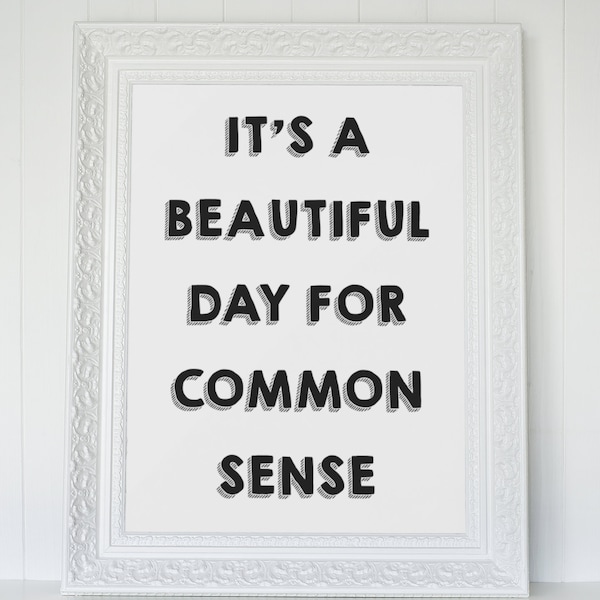 It's A Beautiful Day For Common Sense, Funny Printable Wall Art, Typography Print, Instant Download, Wall Art Quote, Self Help Wall Art