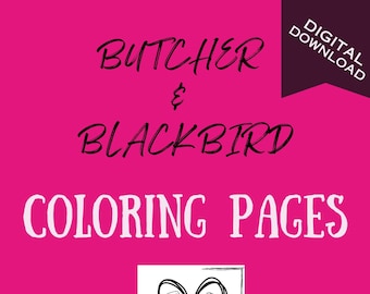 Butcher & Blackbird Coloring Pages *PDF DOWNLOAD*