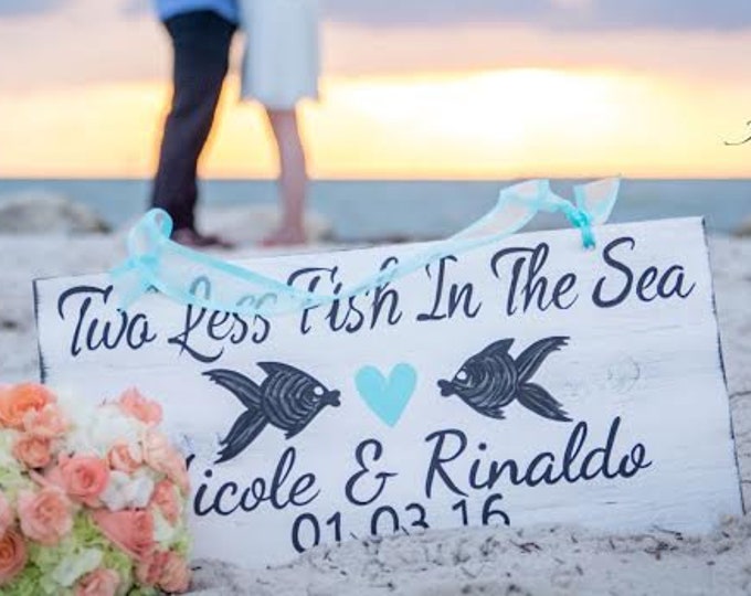 Two less fish in the sea. Beach wedding decor for destination wedding. Newlywed Gift wood sign.