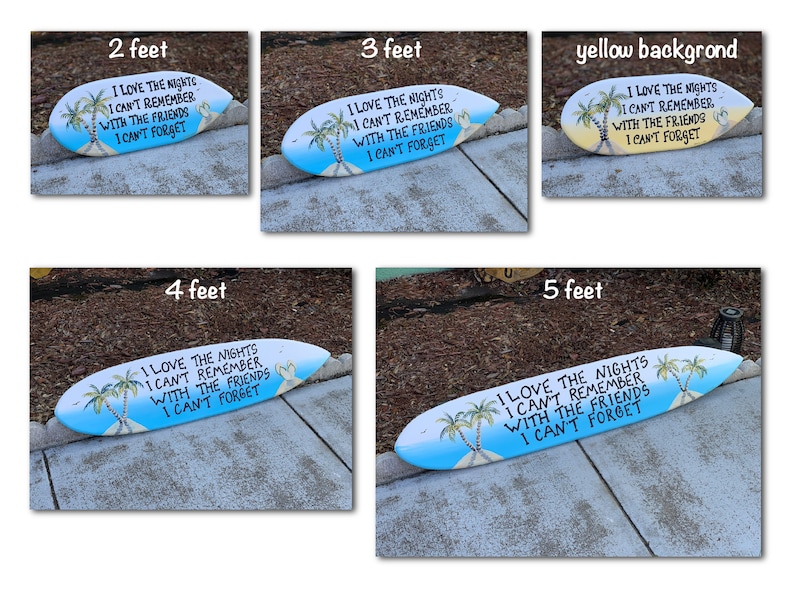 May include: A surfboard-shaped wooden sign with a blue and white background, palm trees, and the text "I LOVE THE NIGHTS I CAN'T REMEMBER WITH THE FRIENDS I CAN'T FORGET." The sign is available in various lengths, from 2 to 5 feet.