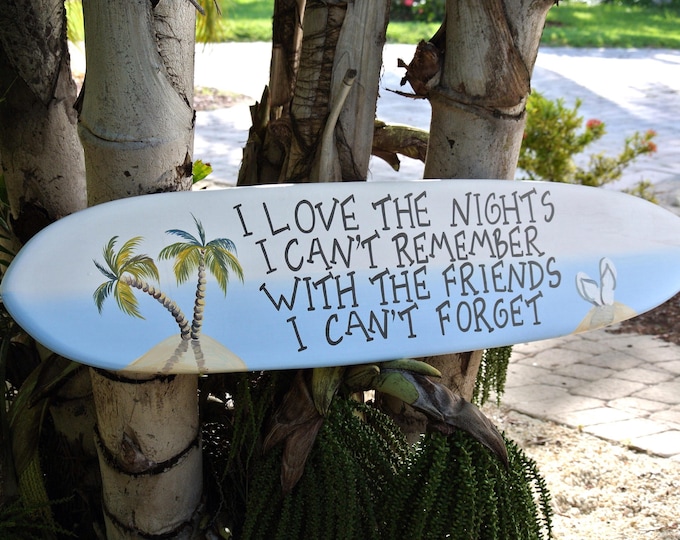 Best friends gift surfboard sign, pool deck decor. I Love the Nights I can't remember. Beach house decor idea.