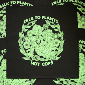 Talk To Plants, Not Cops  Back Patch