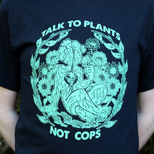 Talk To Plants Not Cops Shirt Black