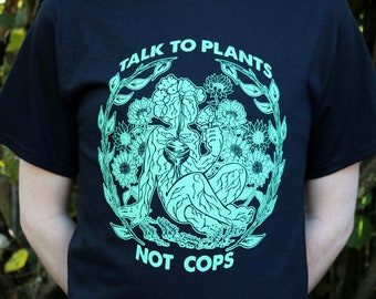 Talk To Plants Not Cops Shirt Black