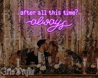 After ALL This Time Always Neon Sign,Custom Wedding Decor,  Wedding Neon Sign Room Decor, Personalized Gifts,Wedding Signs, Engagement Decor