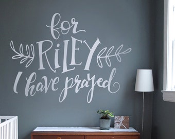 For this Child I Have Prayed Personalized - Vinyl Wall Decal - Custom Hand Lettered - Custom Vinyl Decal - Christian - 1 Samuel 1:27-28