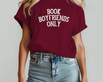Book Boyfriends Only Book Shirt Funny Romance Reader Tee Bookworm Gift Funny Tshirt for Her