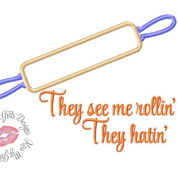 Me ven Rollin se Hatin rodillo bordado apliques diseño
