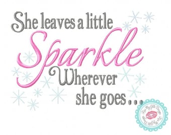 She Leaves a Little Sparkle Wherever She Goes Machine Embroidery Design