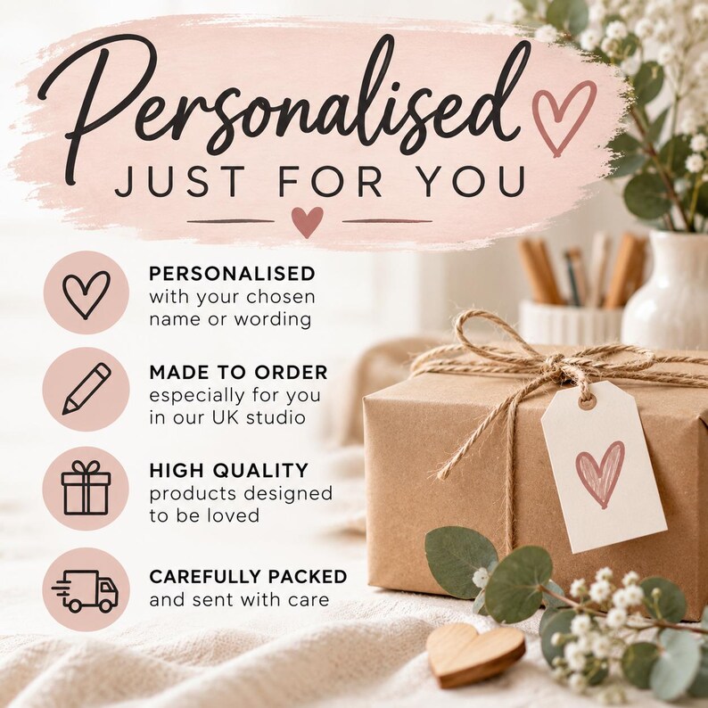 May include: A brown paper gift box tied with twine and a white tag featuring a pink heart. Text reads: Personalised Just For You, Personalised with your chosen name or wording, Made to order, High quality products, Carefully packed.