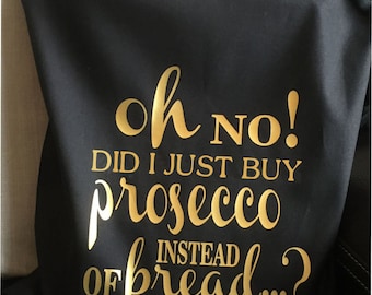 Oh No Prosecco Tote Bag- Gold Print - Great For  Birthday, Mothers Day Gift, Secret Santa, Christmas
