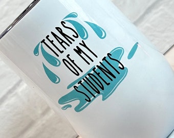 Tears of my Students, Employees, Staff, Other, 12 oz insulated tumbler, SAMe Or NeXT BusineSS Day Shipping