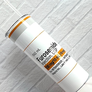Furosemide 20 oz skinny tumbler.