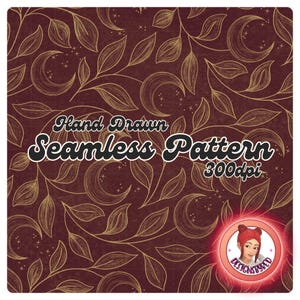 May include: A seamless pattern design featuring a deep burgundy background with gold-colored botanical illustrations of leaves and crescent moons. The text "Hand Drawn Seamless Pattern 300dpi" is displayed in a stylized font.