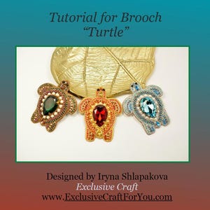May include: Three beaded turtle brooches with different colored gemstones. The brooches are on a gold leaf background. The text "Tutorial for Brooch "Turtle"" is at the top of the image. The text "Designed by Iryna Shlapakova Exclusive Craft www.ExclusiveCraftForYou.com" is at the bottom of the image.