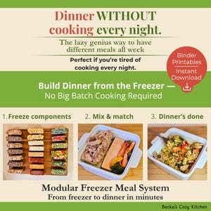 May include: A graphic with text promoting a modular freezer meal system. The text reads "Dinner WITHOUT cooking every night." and "Build Dinner from the Freezer." Images show meal components, mixing, and a finished meal. A red circle says "Binder Printables Instant Download."