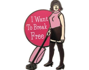 I Want to Break Free (enamel pin)