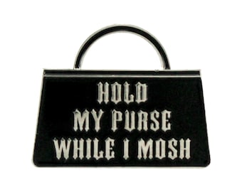 Sostenga mi bolso mientras mosh (pin de esmalte)