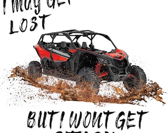 May include: A red and black off-road vehicle drives through mud with the text "I may get lost but I won't get stuck".