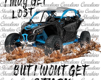 I may get lost but I wont get stuck Can Am sublimation png