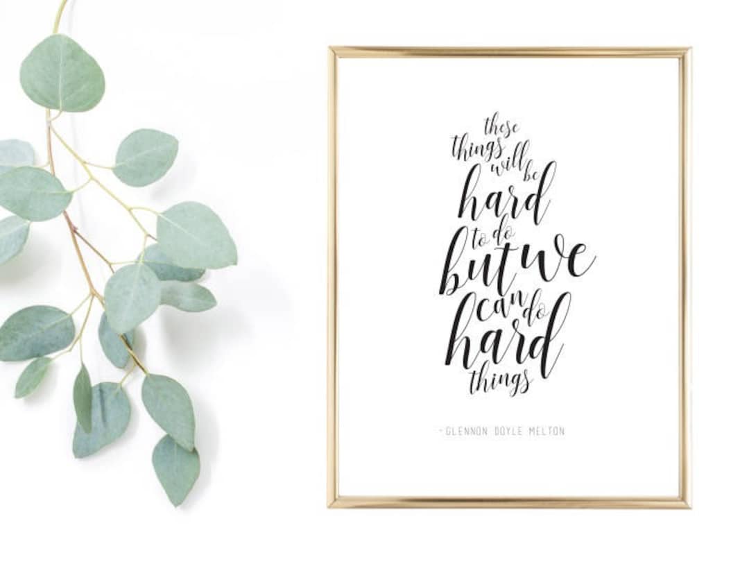 Tish Melton We Can Do Hard Things Lyrics We Can Do Hard Things (glennon Doyle Melton - Love Warrior Quote) - Etsy