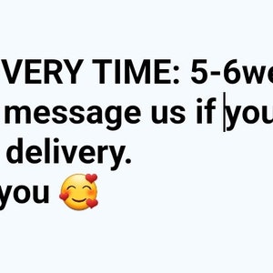 May include: Text on a white background reads "DELIVERY TIME: 5-6 weeks. Please message us if you need rushed delivery. Thank you." A pink flower and a smiling face with hearts are also included.